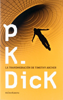 Philip K. Dick The Transmigration of Timothy Archer cover LA TRANSMIGRACION DE TIMOTHY ARCHER